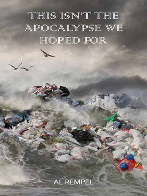 cover image of This Isn't the Apocalypse We Hoped For